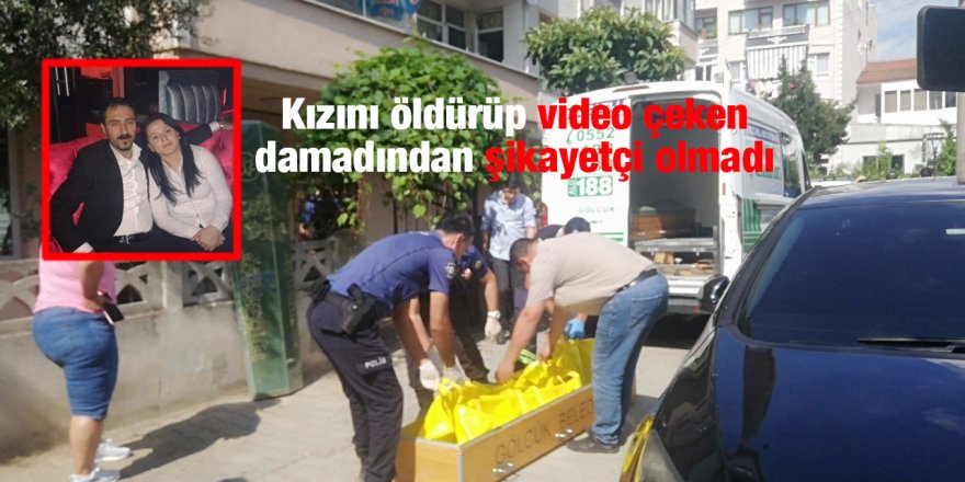 Kızını öldürüp video çeken damadından şikayetçi olmadı