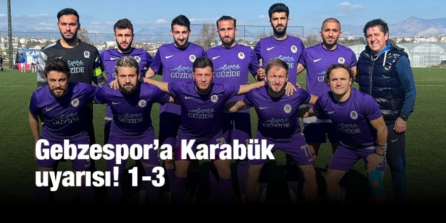 Gebzespor’a Karabük uyarısı! 1-3