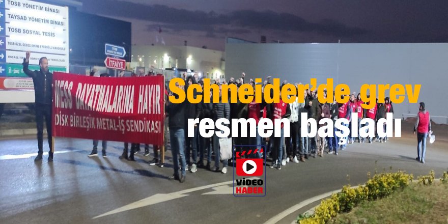 Schneider’de grev resmen başladı