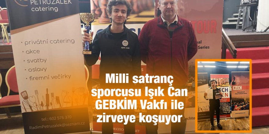 Milli satranç sporcusu Işık Can GEBKİM Vakfı ile zirveye koşuyor