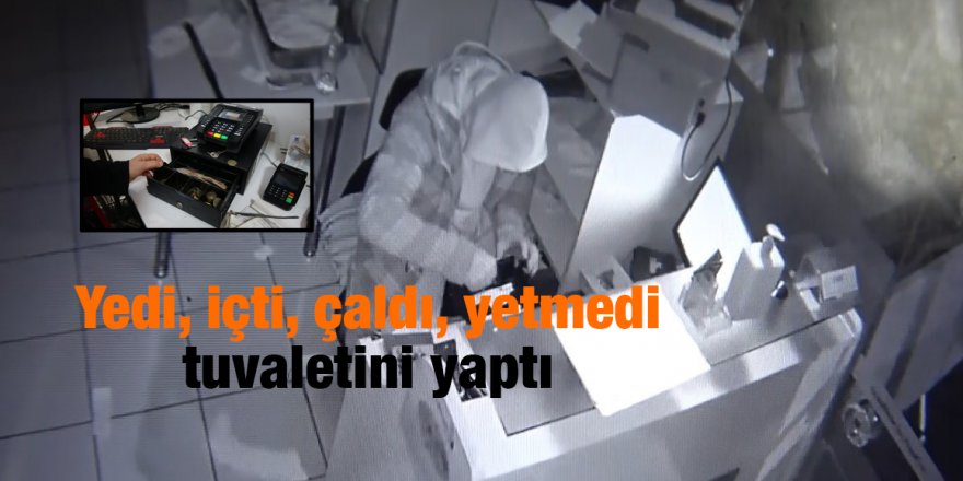 Yedi, içti, çaldı, yetmedi tuvaletini yaptı