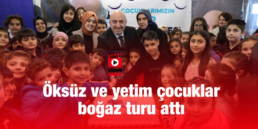 Öksüz ve yetim çocuklar boğaz turu attı