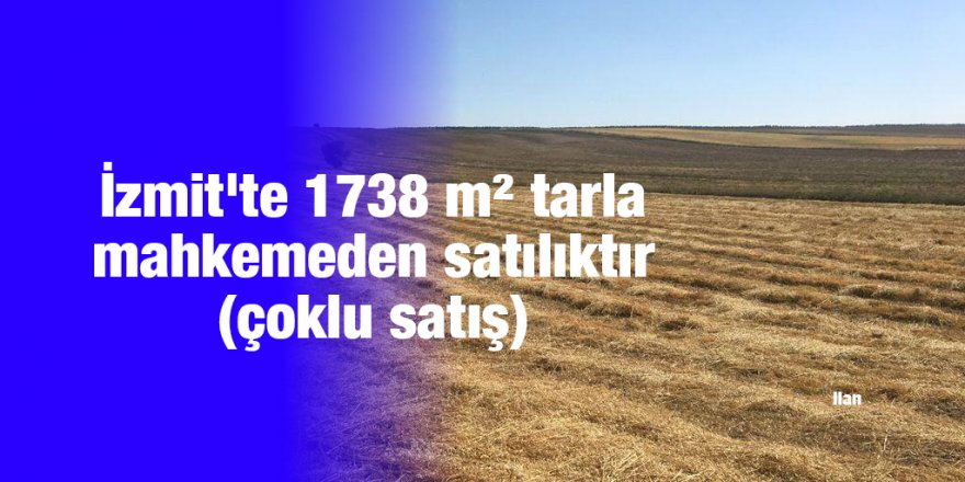 İzmit'te 1738 m² tarla mahkemeden satılıktır (çoklu satış)
