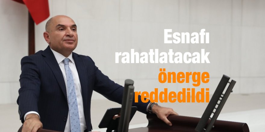 Esnafı rahatlatacak önerge reddedildi