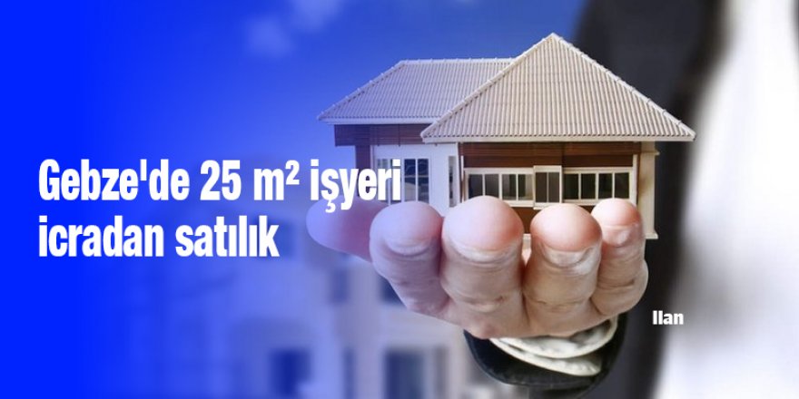 Gebze'de 25 m² işyeri icradan satılık