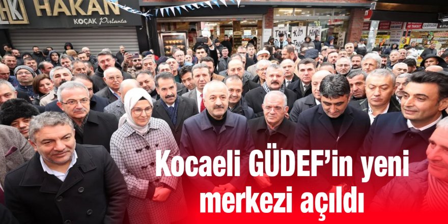 Kocaeli GÜDEF’in yeni merkezi açıldı