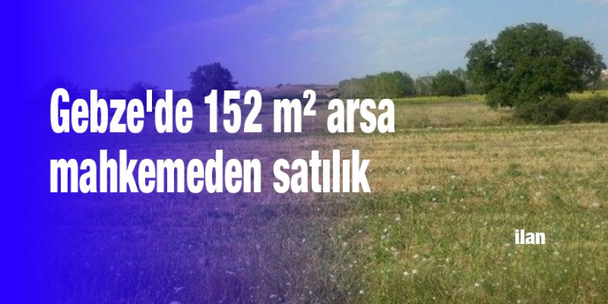 Gebze'de 152 m² arsa mahkemeden satılık