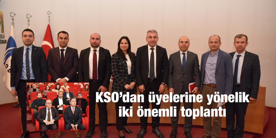 KSO’dan üyelerine yönelik iki önemli toplantı