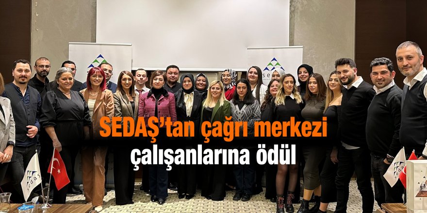 SEDAŞ’tan çağrı merkezi çalışanlarına ödül