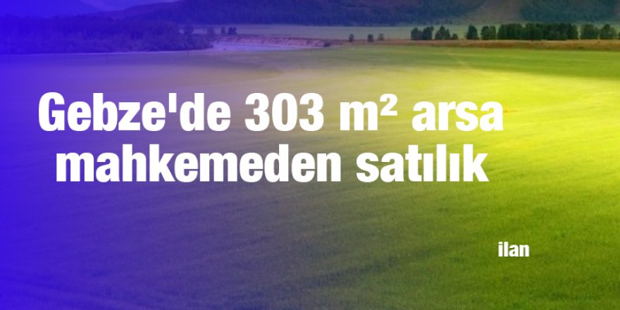 Gebze'de 303 m² arsa mahkemeden satılık