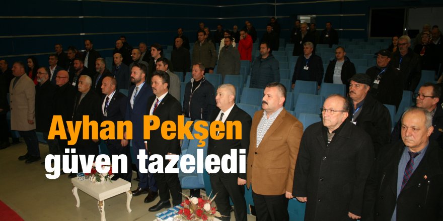 Ayhan Pekşen güven tazeledi