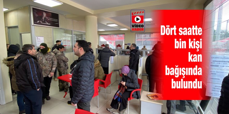 Dört saatte bin kişi kan bağışında bulundu