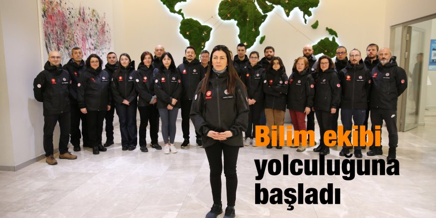 Bilim ekibi yolculuğuna başladı