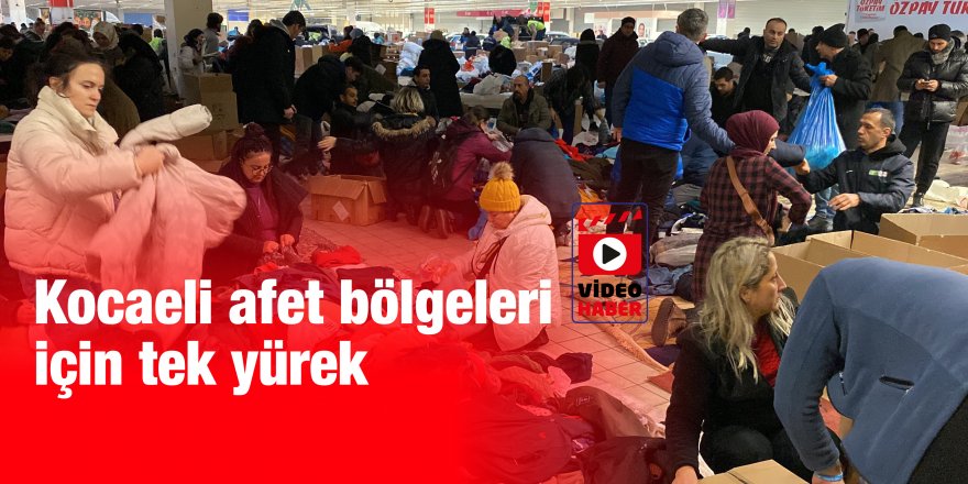 Kocaeli afet bölgeleri için tek yürek