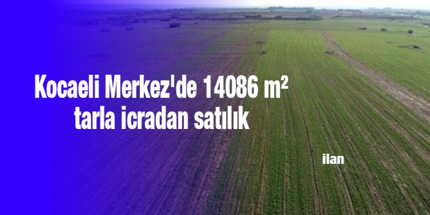 Kocaeli Merkez'de 14086 m² tarla icradan satılık
