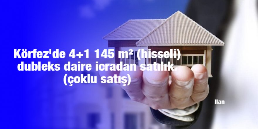 Körfez'de 4+1 145 m² (hisseli) dubleks daire icradan satılık. (çoklu satış)