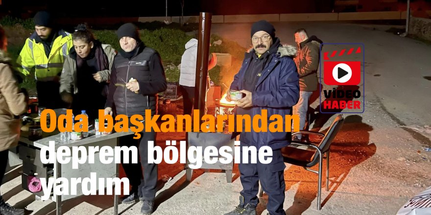 Oda başkanlarından deprem bölgesine yardım