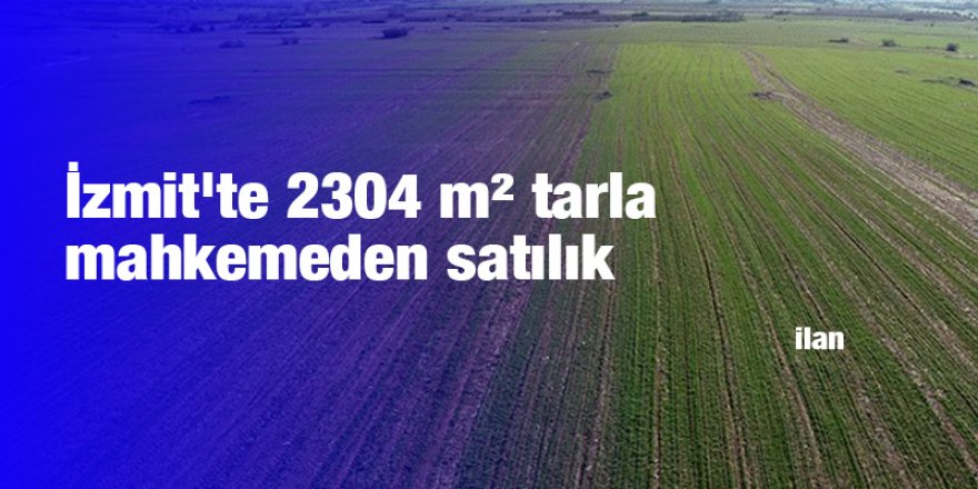 İzmit'te 2304 m² tarla mahkemeden satılık