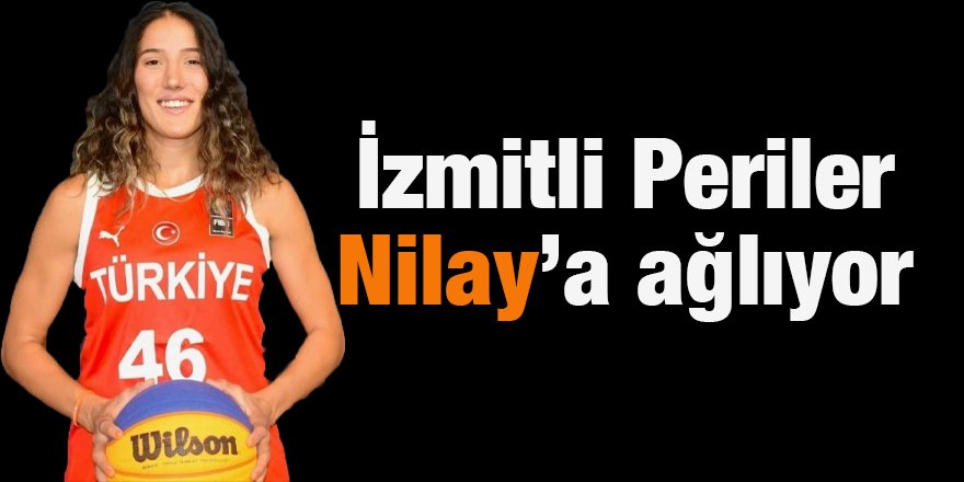 İzmitli Periler Nilay’a ağlıyor