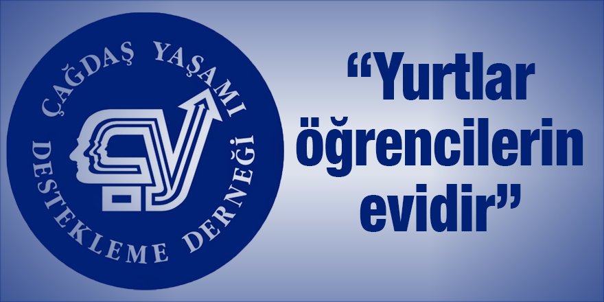 “Yurtlar öğrencilerin evidir”