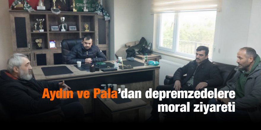 Aydın ve Pala’dan depremzedelere moral ziyareti