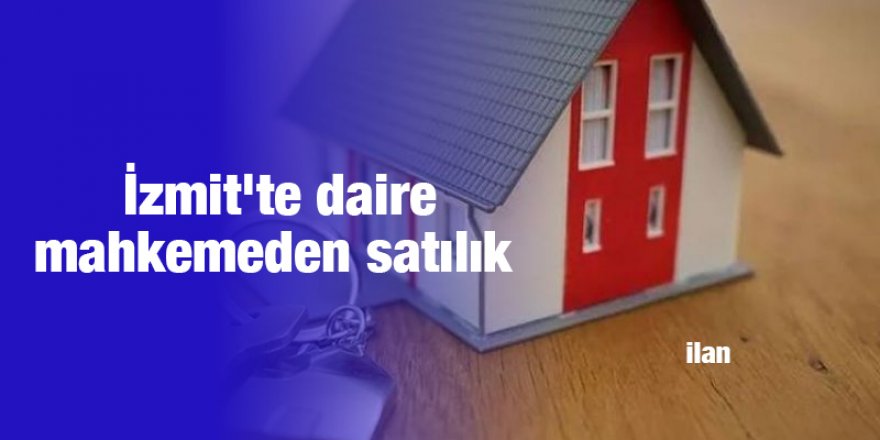İzmit'te daire mahkemeden satılık
