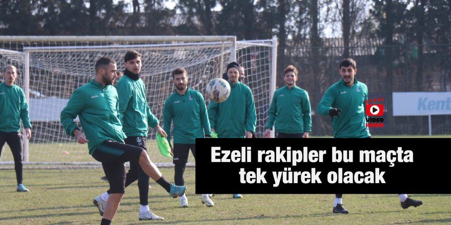 Ezeli rakipler bu maçta tek yürek olacak