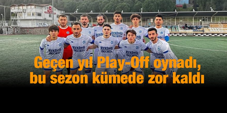 Geçen yıl Play-Off oynadı, bu sezon kümede zor kaldı