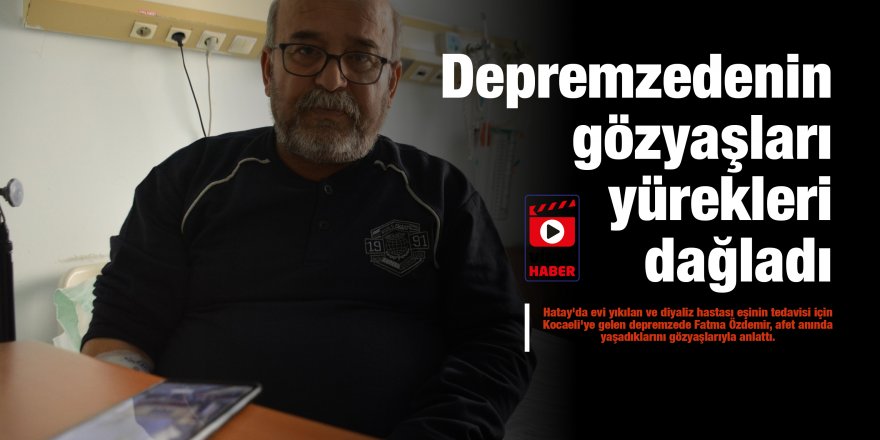 Depremzedenin gözyaşları yürekleri dağladı