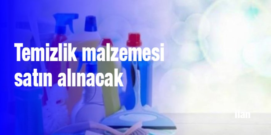 Temizlik malzemesi satın alınacak