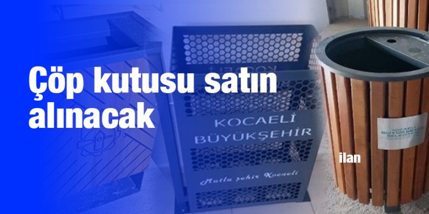Çöp kutusu satın alınacak
