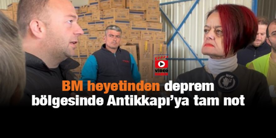 BM heyetinden deprem bölgesinde Antikkapı’ya tam not