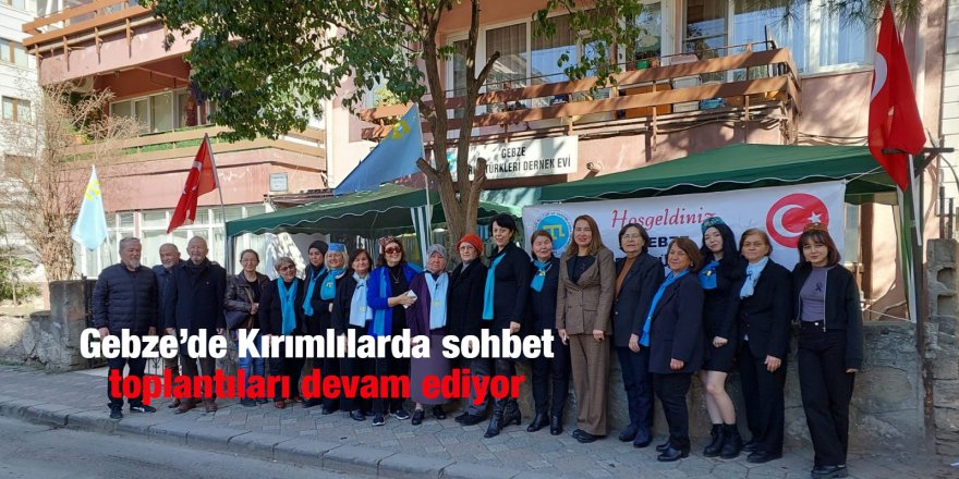 Gebze’de Kırımlılarda sohbet toplantıları devam ediyor