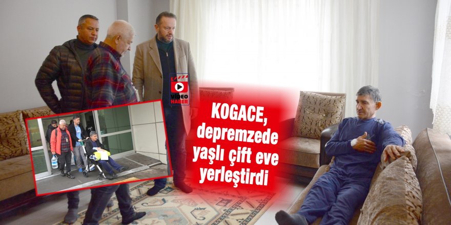 KOGACE, depremzede yaşlı çift eve yerleştirdi