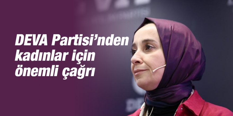 DEVA Partisi’nden kadınlar için önemli çağrı