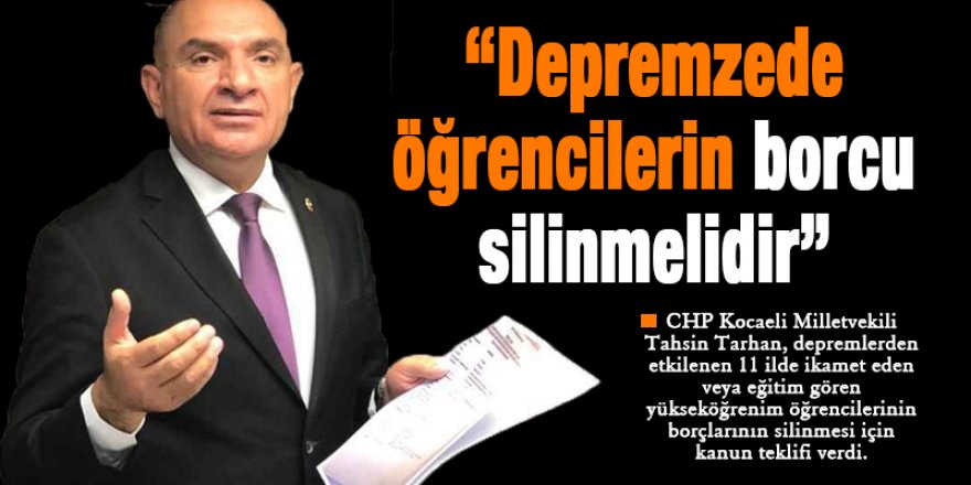 “Depremzede öğrencilerin borcu silinmelidir”