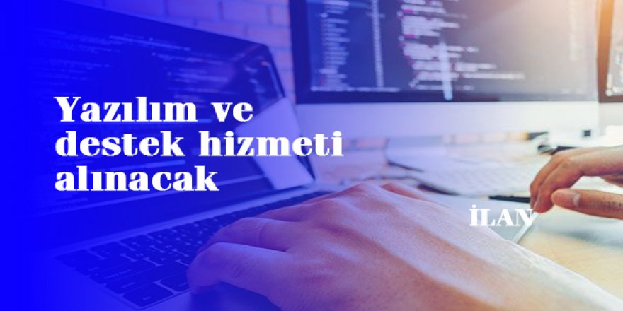 Yazılım ve destek hizmeti alınacak
