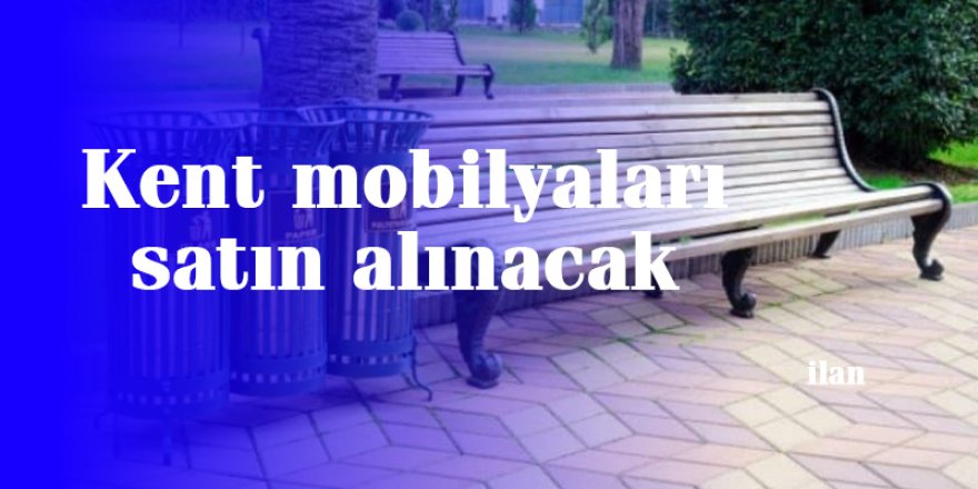 Kent mobilyaları satın alınacak