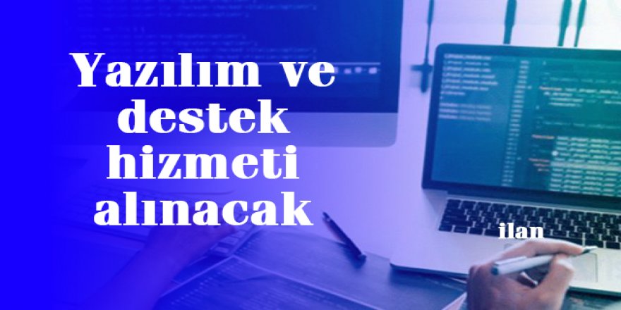 Yazılım ve destek hizmeti alınacak
