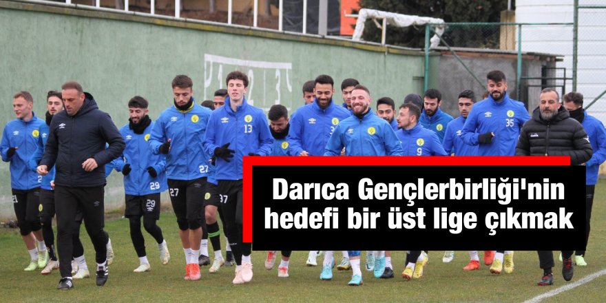 Darıca Gençlerbirliği'nin hedefi bir üst lige çıkmak
