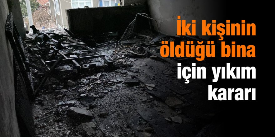 İki kişinin öldüğü bina için yıkım kararı