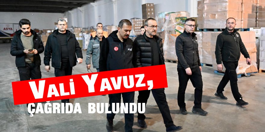 Vali Yavuz, çağrıda bulundu