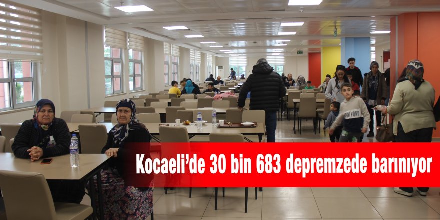 Kocaeli’de 30 bin 683 depremzede barınıyor