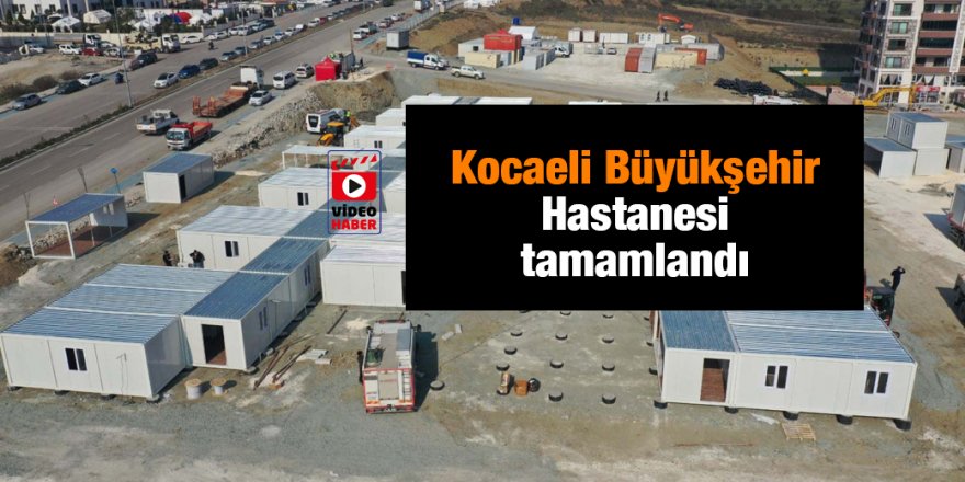 Kocaeli Büyükşehir Hastanesi tamamlandı