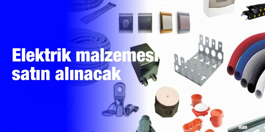 Elektrik malzemesi satın alınacak