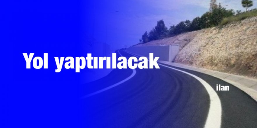 Yol yaptırılacak
