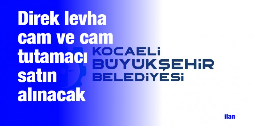 Direk levha cam ve cam tutamacı satın alınacak