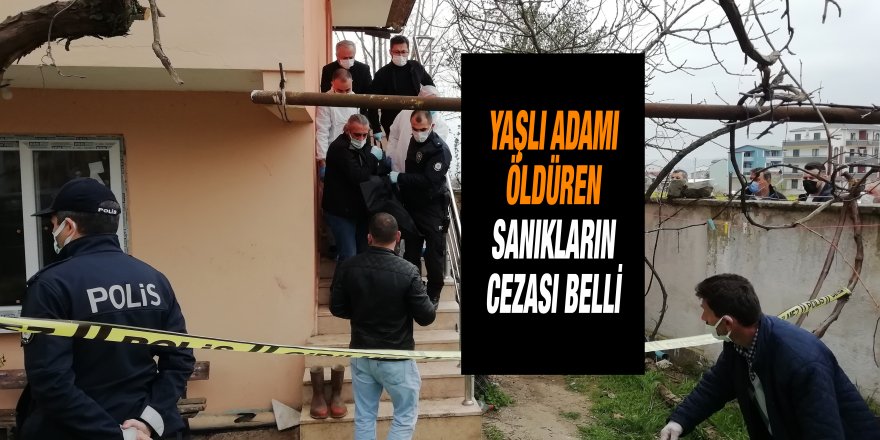 Yaşlı adamı öldüren sanıkların cezası belli oldu