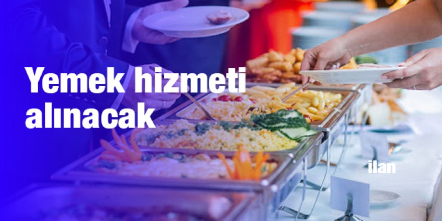 Yemek hizmeti alınacak