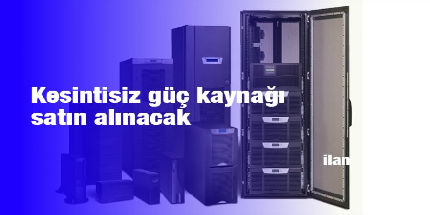 Kesintisiz güç kaynağı satın alınacak